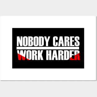 MOTIVATION : NOBODY CARES WORK HARDER Posters and Art